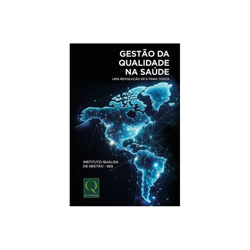 GESTÃO DA QUALIDADE NA SAÚDE - UMA REVOLUÇÃO DE E PARA TODOS