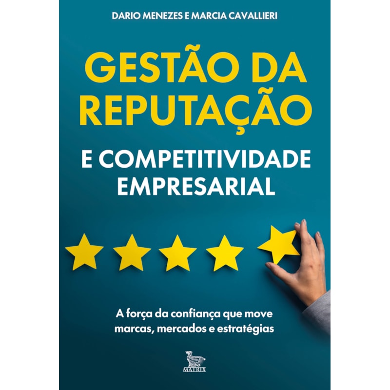 GESTÃO DA REPUTAÇÃO E COMPETITIVIDADE EMPRESARIAL: A FORÇA DA CONFIANÇA QUE MOVE MARCAS, MERCADOS E ESTRATÉGIAS.