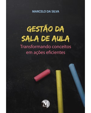 GESTÃO DA SALA DE AULA TRANSFORMANDO CONCEITOS EM AÇÕES EFICIENTES