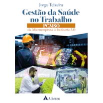 Gestão da Saúde no Trabalho - PCMSO da Microempresa à Indústria 5.0
