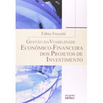 GESTÃO DA VIABILIDADE ECONÔMICO-FINANCEIRA DOS PROJETOS DE INVESTIMENTO