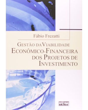 GESTÃO DA VIABILIDADE ECONÔMICO-FINANCEIRA DOS PROJETOS DE INVESTIMENTO