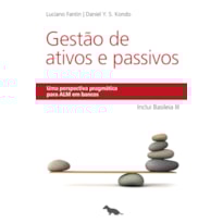 GESTÃO DE ATIVOS E PASSIVOS: UMA PERSPECTIVA PRAGMÁTICA PARA ALM EM BANCOS