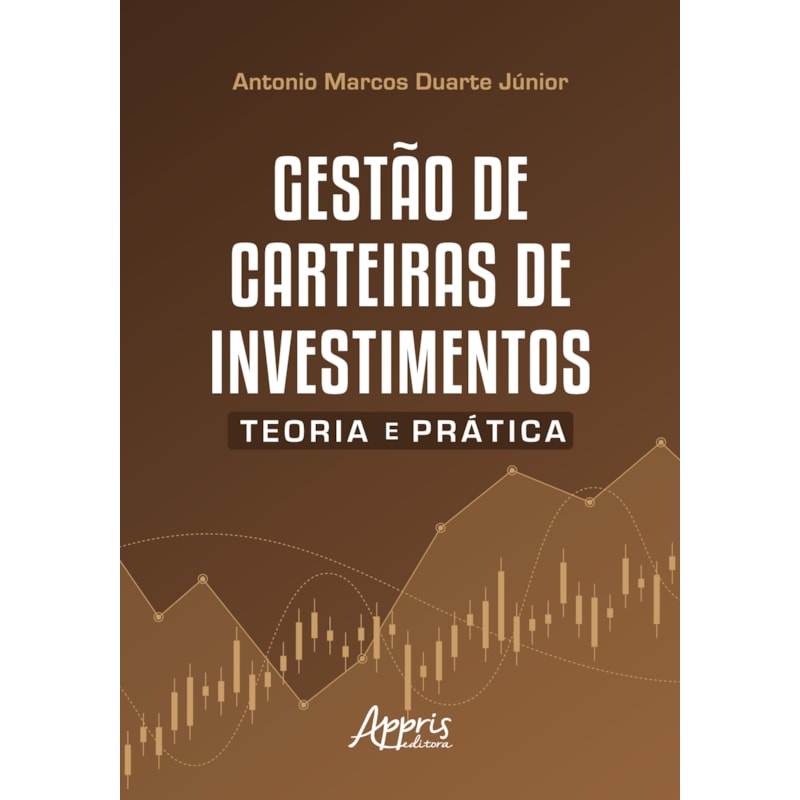 GESTÃO DE CARTEIRAS DE INVESTIMENTOS: TEORIA E PRÁTICA