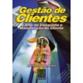 GESTAO DE CLIENTES: A ARTE DA CONQUISTA E MANUT...