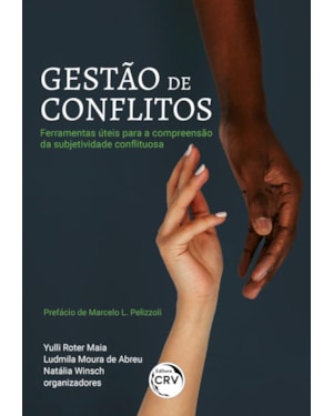 GESTÃO DE CONFLITOS: FERRAMENTAS ÚTEIS PARA A COMPREENSÃO DA SUBJETIVIDADE CONFLITUOSA