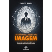 GESTÃO DE CRISES DE IMAGEM: ESTRATÉGIAS DE COMUNICAÇÃO PARA GERENCIAR DESAFIOS REPUTACIONAIS