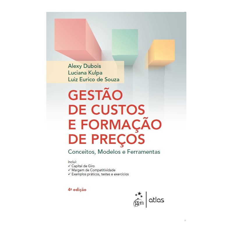 GESTÃO DE CUSTOS E FORMAÇÃO DE PREÇOS - CONCEITOS, MODELOS E FERRAMENTAS