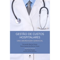 GESTÃO DE CUSTOS HOSPITALARES - UMA ABORDAGEM GERENCIAL