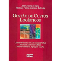 GESTÃO DE CUSTOS LOGÍSTICOS: ABC, BSC, EVA