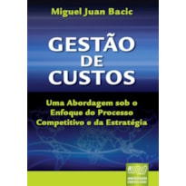 GESTÃO DE CUSTOS - UMA ABORDAGEM SOB O ENFOQUE DO PROCESSO COMPETITIVO E DA ESTRATÉGIA