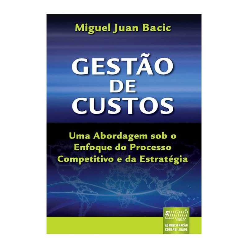 GESTÃO DE CUSTOS - UMA ABORDAGEM SOB O ENFOQUE DO PROCESSO COMPETITIVO E DA ESTRATÉGIA