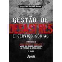 GESTÀO DE DESASTRES E SERVIÇO SOCIAL: O TRABALHO DE ASSISTENTES SOCIAIS JUNTO AOS À"RGÀOS MUNICIPAIS DE PROTEÇÃO E DEFESA CIVIL