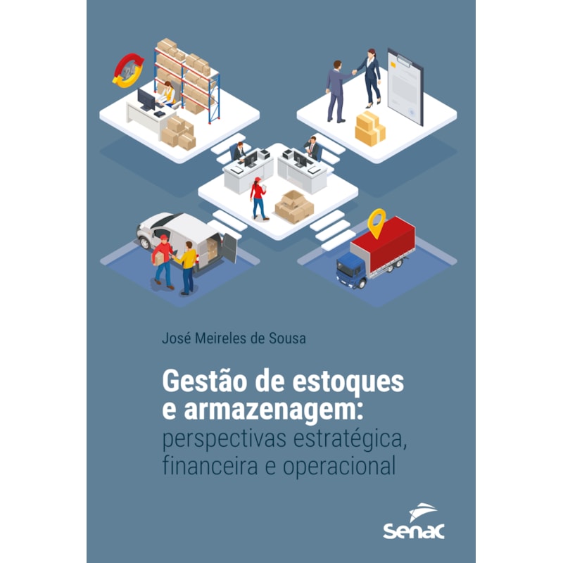 GESTÃO DE ESTOQUES E ARMAZENAGEM: PERSPECTIVAS ESTRATÉGICA, FINANCEIRA E OPERACIONAL