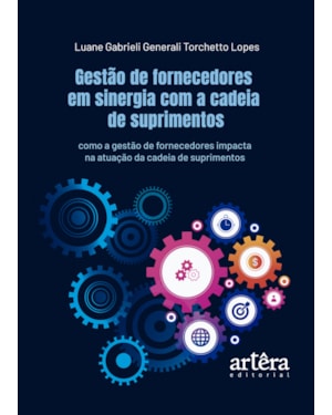 GESTÃO DE FORNECEDORES EM SINERGIA COM A CADEIA DE SUPRIMENTOS: COMO A GESTÃO DE FORNECEDORES IMPACTA NA ATUAÇÃO DA CADEIA DE SUPRIMENTOS