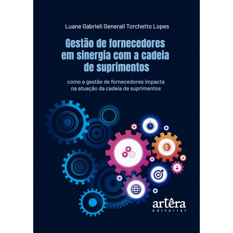 GESTÃO DE FORNECEDORES EM SINERGIA COM A CADEIA DE SUPRIMENTOS: COMO A GESTÃO DE FORNECEDORES IMPACTA NA ATUAÇÃO DA CADEIA DE SUPRIMENTOS