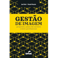GESTÃO DE IMAGEM: PROPÓSITO, PLANO DE CARREIRA E ÊXITO PROFISSIONAL