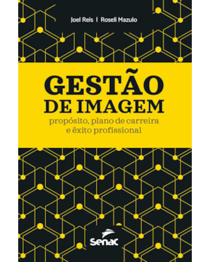 GESTÃO DE IMAGEM: PROPÓSITO, PLANO DE CARREIRA E ÊXITO PROFISSIONAL