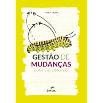 GESTÃO DE MUDANÇAS: COMO FAZER A DIFERENÇA