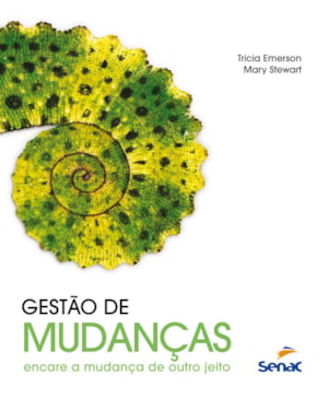 GESTÃO DE MUDANÇAS: ENCARE A MUDANÇA DE OUTRO JEITO