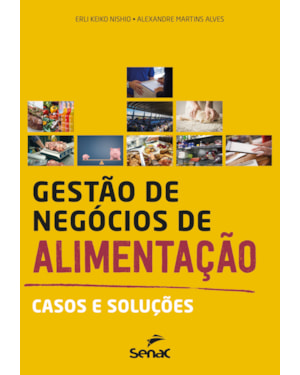 GESTÃO DE NEGÓCIOS DE ALIMENTAÇÃO: CASOS E SOLUÇÕES