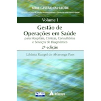 GESTÃO DE OPERAÇÕES EM SAÚDE: PARA HOSPITAIS, CLÍNICAS, CONSULTÓRIOS E SERVIÇOS DE DIAGNÓSTICO