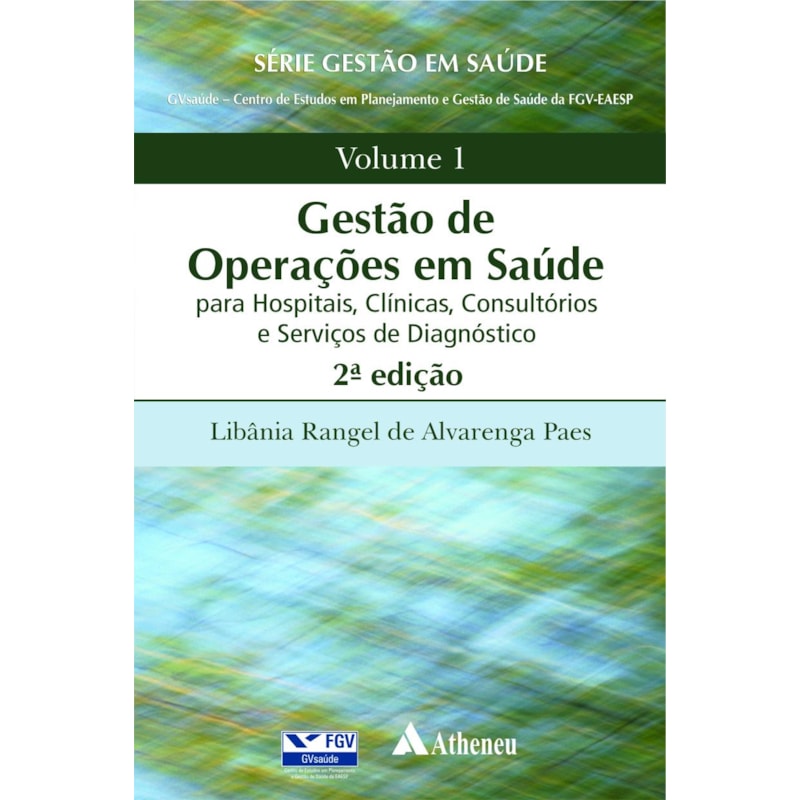 GESTÃO DE OPERAÇÕES EM SAÚDE: PARA HOSPITAIS, CLÍNICAS, CONSULTÓRIOS E SERVIÇOS DE DIAGNÓSTICO