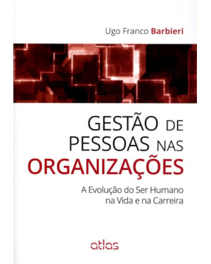 GESTÃO DE PESSOAS NAS ORGANIZAÇÕES: A EVOLUÇÃO DO SER HUMANO NA VIDA E NA CARREIRA