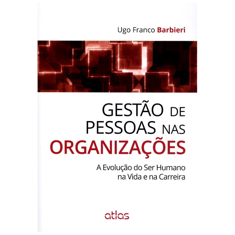 GESTÃO DE PESSOAS NAS ORGANIZAÇÕES: A EVOLUÇÃO DO SER HUMANO NA VIDA E NA CARREIRA