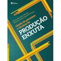 GESTÃO DE PROCESSOS E TÉCNICAS DE PRODUÇÃO ENXUTA