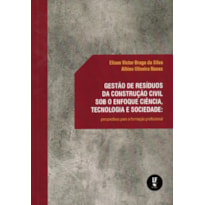 GESTÃO DE RESÍDUOS DA CONSTRUÇÃO CIVIL SOB O ENFOQUE CIÊNCIA, TECNOLOGIA E SOCIEDADE: PERSPECTIVAS PARA A FORMAÇÃO PROFISSIONAL