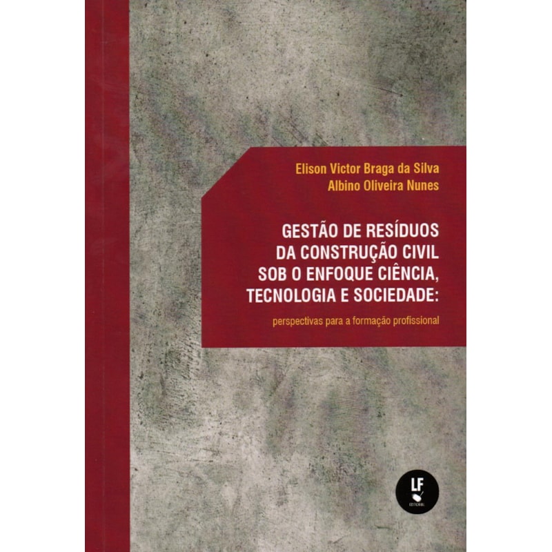 GESTÃO DE RESÍDUOS DA CONSTRUÇÃO CIVIL SOB O ENFOQUE CIÊNCIA, TECNOLOGIA E SOCIEDADE: PERSPECTIVAS PARA A FORMAÇÃO PROFISSIONAL