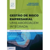 Gestão de risco empresarial - uma abordagem integrada - casos práticos