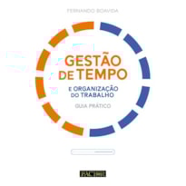 Gestão de tempo e organização do trabalho: guia prático
