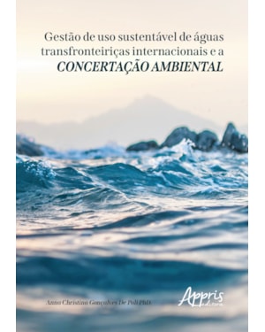 GESTÃO DE USO SUSTENTÁVEL DE ÁGUAS TRANSFRONTEIRIÇAS INTERNACIONAIS E A CONCERTAÇÃO AMBIENTAL