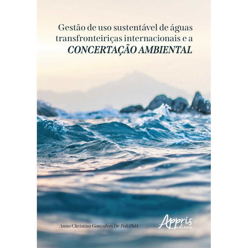GESTÃO DE USO SUSTENTÁVEL DE ÁGUAS TRANSFRONTEIRIÇAS INTERNACIONAIS E A CONCERTAÇÃO AMBIENTAL