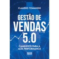 GESTÃO DE VENDAS 5.0 - CAMINHOS PARA A ALTA PERFORMANCE