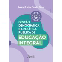 GESTÃO DEMOCRÁTICA E A POLÍTICA PÚBLICA DE EDUCAÇÃO INTEGRAL