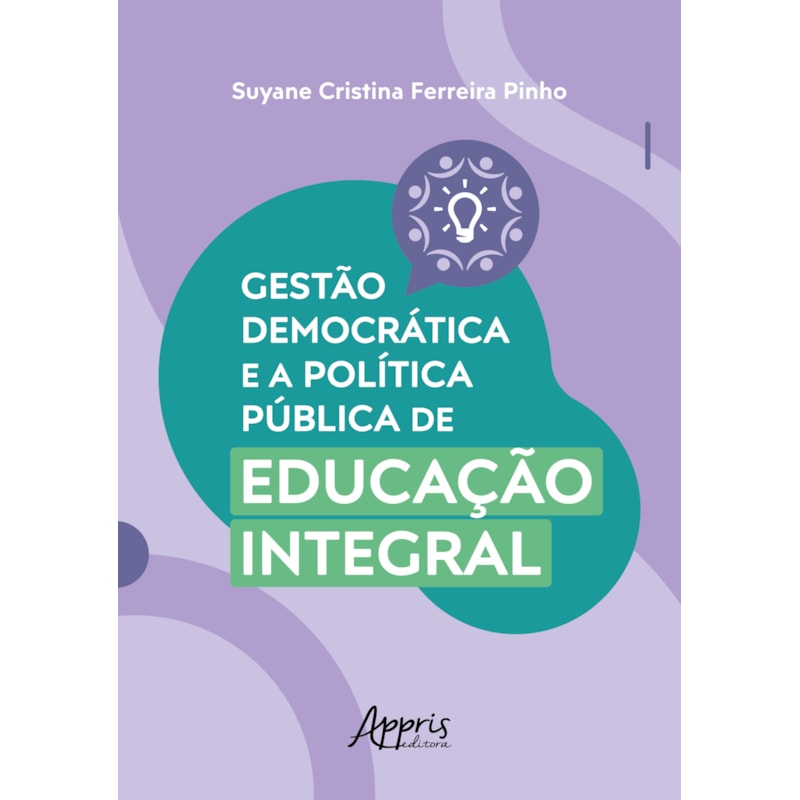 GESTÃO DEMOCRÁTICA E A POLÍTICA PÚBLICA DE EDUCAÇÃO INTEGRAL