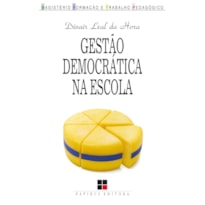 GESTÃO DEMOCRÁTICA NA ESCOLA: ARTES E OFÍCIOS DA PARTICIPAÇÃO COLETIVA