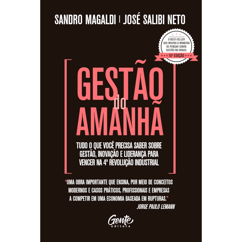 GESTÃO DO AMANHÃ - TUDO O QUE VOCÊ PRECISA SABER SOBRE GESTÃO, INOVAÇÃO E LIDERANÇA PARA VENCER NA 4ª REVOLUÇÃO INDUSTRIAL