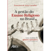 GESTÀO DO ENSINO RELIGIOSO NO BRASIL: UMA ANÁLISE DO GÊNERO OPINATIVO