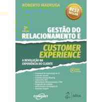 GESTÃO DO RELACIONAMENTO E CUSTOMER EXPERIENCE - A REVOLUÇÃO NA EXPERIÊNCIA DO CLIENTE