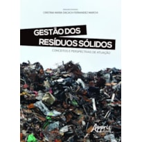 GESTÃO DOS RESÍDUOS SÓLIDOS: CONCEITOS E PERSPECTIVAS DE ATUAÇÃO