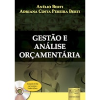 GESTÃO E ANÁLISE ORÇAMENTÁRIA - ACOMPANHA CD-ROM COM EXERCÍCIOS E ESTUDOS DE CASOS