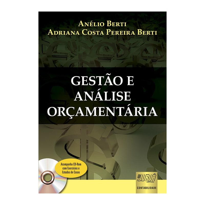 GESTÃO E ANÁLISE ORÇAMENTÁRIA - ACOMPANHA CD-ROM COM EXERCÍCIOS E ESTUDOS DE CASOS