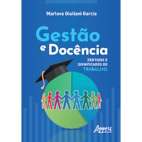 GESTÃO E DOCÊNCIA: SENTIDOS E SIGNIFICADOS DO TRABALHO