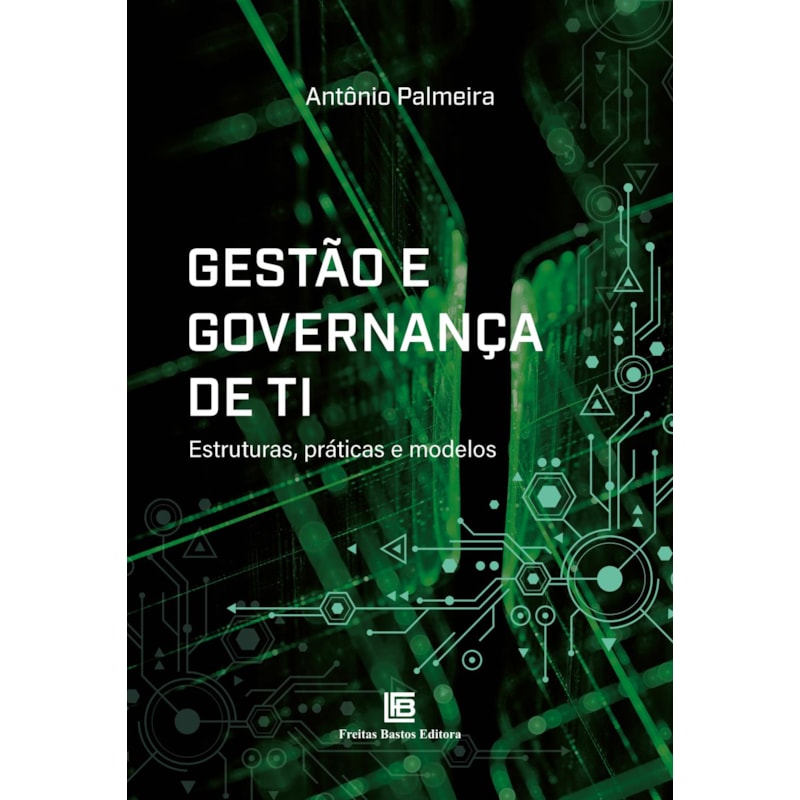 GESTÃO E GOVERNANÇA DE TI: ESTRUTURAS, PRÁTICAS E MODELOS