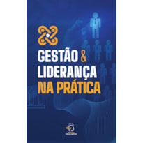 GESTÃO E LIDERANÇA NA PRÁTICA