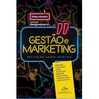 GESTÃO E MARKETING - APLICAÇÃO À SAÚDE ESTÉTICA GESTÃO E MARKETING - APLICAÇÃO À SAÚDE ESTÉTICA